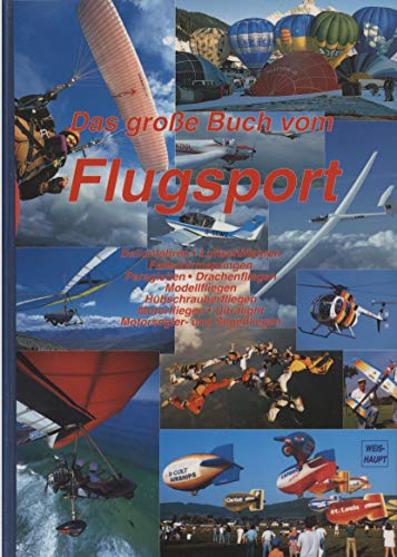 Beispielbild fr Das groe Buch vom Flugsport: Ballonfahren, Luftschiffahren, Fallschirmspringen, Paragleiten, Drachenfliegen, Modellfliegen, Hubschrauberfliegen, . Ultralight, Motorsegler- und Segelfliegen zum Verkauf von medimops