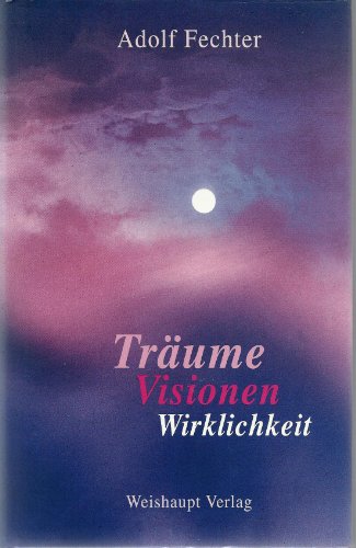 9783705900868: Traume, Visionen, Wirklichkeit [Hardcover] by Fechter, Adolf