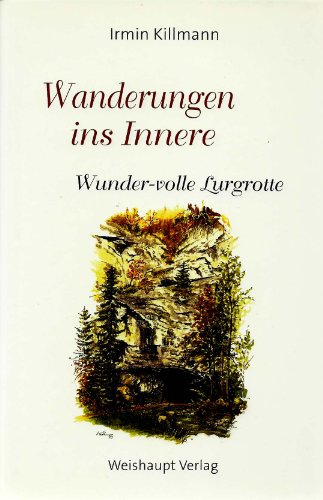 9783705901308: Wanderungen ins Innere: Wundervolle Lurgrotte. Philophisch-literarische Wanderungen durch die Lurgrotte Peggau-Semriach