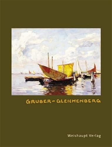 9783705901414: Franz Gruber-Gleichenberg: Akademischer Maler 1886-1940. Landschaften - Stillleben - Portrts - Fuksas, Anatol P