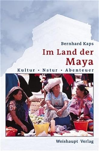 Beispielbild fr Im Land der Maya : Kultur - Natur - Abenteuer zum Verkauf von Buchpark