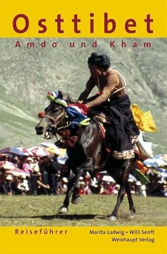 Osttibet-Reiseführer: Die unbekannten Provinzen AMDO und KHAM - Ludwig, Marita und Willi Senft