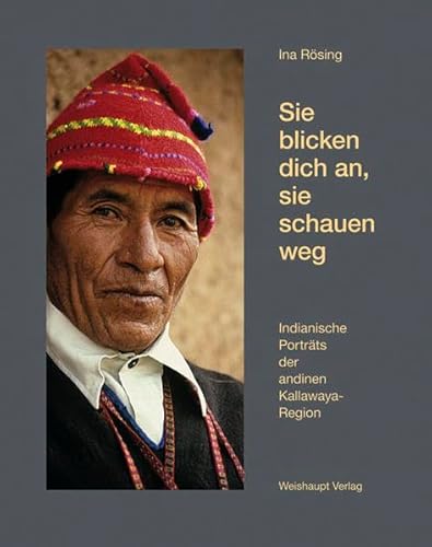 Sie blicken dich an, sie schauen weg: Andine indianische Kallawaya-Porträts - Rösing, Ina