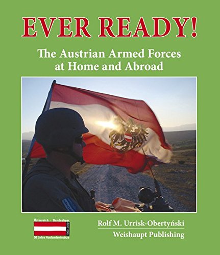 Beispielbild fr Every Ready!. The Austrian Armed Forces at Home and Abroad zum Verkauf von Eugen Friedhuber KG