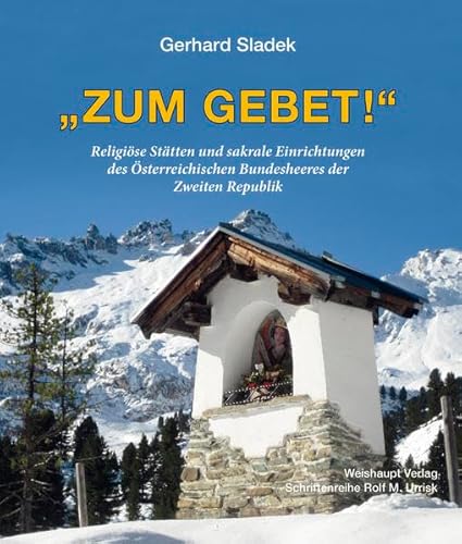 9783705903807: "ZUM GEBET !": Religise Sttten und sakrale Einrichtungen des sterreichischen Bundesheeres der Zweiten Republik