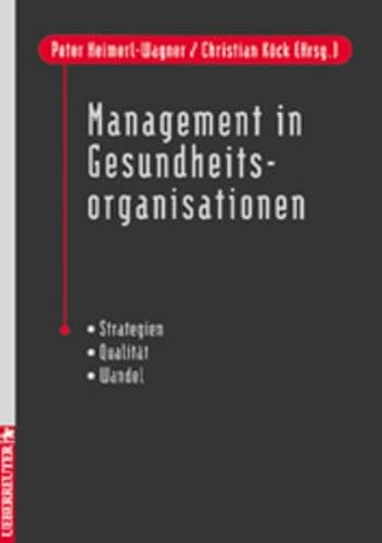 Stock image for Management in Gesundheitsorganisationen Strategien, Qualitt, Wandel for sale by Eugen Friedhuber KG