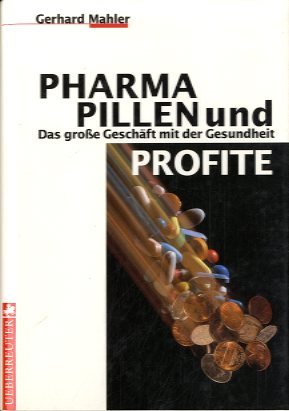 Beispielbild fr Pharma, Pillen und Profite. Das groe Geschft mit der Gesundheit. zum Verkauf von Worpsweder Antiquariat