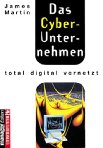 Beispielbild fr Das Cyber-Unternehmen. Total digital vernetzt zum Verkauf von Leserstrahl  (Preise inkl. MwSt.)