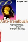 Stock image for Das Anti-Trendbuch : klares Denken statt Trendgemunkel. for sale by Versandantiquariat Schfer