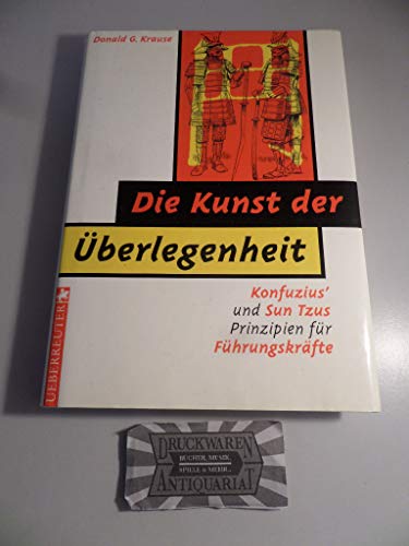 Beispielbild fr Die Kunst der berlegenheit. Konfuzius' und Sun Tzu's Prinzipien fr Fhrungskrfte zum Verkauf von medimops