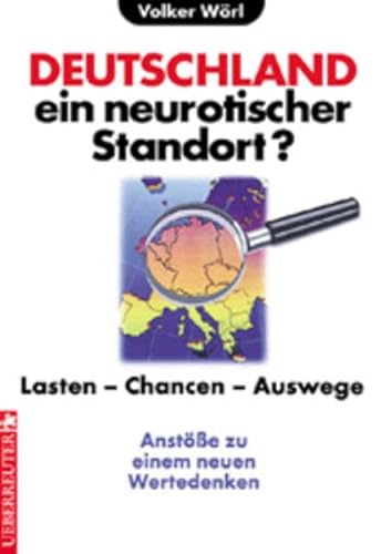 9783706403504: Deutschland - ein neurotischer Standort?. Lasten - Chancen - Auswege. Anstsse zu einem neuen Wertedenken