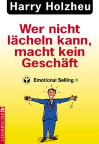 Imagen de archivo de Wer nicht lcheln kann, macht kein Geschft. Emotional Selling a la venta por medimops