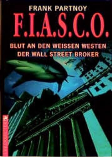 Imagen de archivo de F.I.A.S.C.O. ( FIASCO). Blut an den weien Westen der Wall Street Broker a la venta por medimops
