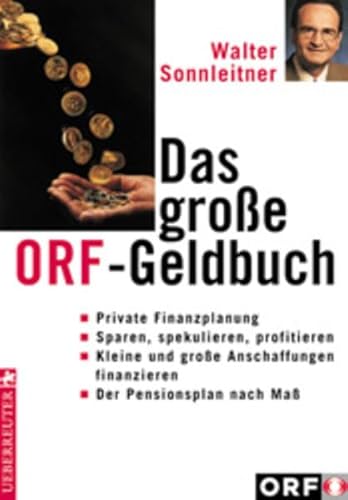 Beispielbild fr Das groe ORF-Geldbuch Private Finanzplanung - Sparen, spekulieren, profitieren - Kleine und groe Anschaffungen finanzieren - Der Pensionsplan nach Ma zum Verkauf von Antiquariat Ottakring 1160 Wien