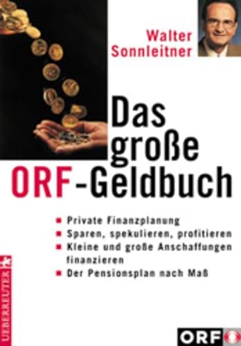 9783706404969: Das grosse ORF-Geldbuch. Private Finanzplanung - Sparen, spekulieren, profitieren - Kleine und grosse Anschaffungen finanzieren - Der Pensionsplan nach Mass