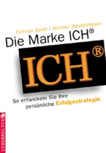 Beispielbild fr Die Marke ICH : so entwickeln Sie Ihre persnliche Erfolgsstrategie. Conrad Seidl ; Werner Beutelmeyer zum Verkauf von Edition H. Schroeder e.K.