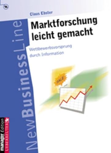 9783706405195: Marktforschung leicht gemacht: Wettbewerbsvorsprung durch Information - Ebster, Claus