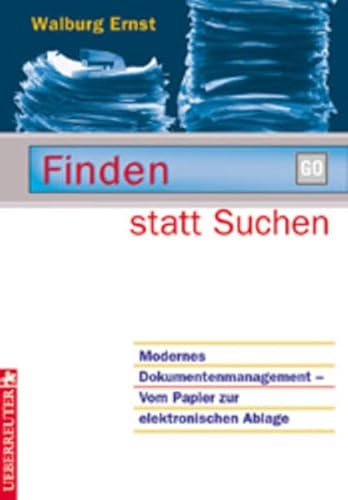 Beispielbild fr finden statt suchen. modernes dokumentenmanagement - vom papier zur elektronischen ablage zum Verkauf von alt-saarbrcker antiquariat g.w.melling