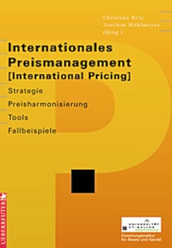 9783706406642: Internationales Preismanagement / International Pricing. Strategie, Preisharmonisierung, Tools, Fallbeispiele. (=Universitt St. Gallen, Forschungsinstitut fr Absatz und Handel).