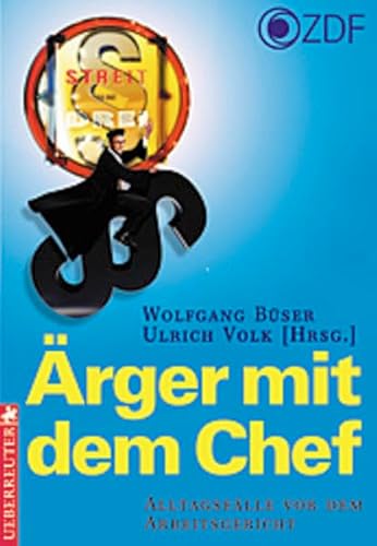 Beispielbild fr rger mit dem Chef : [Alltagsflle vor dem Arbeitsgericht] [ZDF]. Wolfgang Bser ; Ulrich Volk (Hrsg.) zum Verkauf von Antiquariat Bler