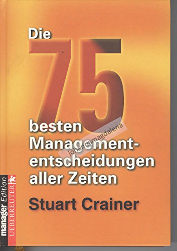 Beispielbild fr Die 75 besten Managemententscheidungen aller Zeiten zum Verkauf von Leserstrahl  (Preise inkl. MwSt.)