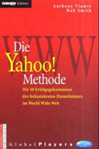 9783706408097: Die Yahoo! Methode: Die 10 Erfolgsgeheimnisse des bekanntesten Dienstleisters im World Wide Web - Vlamis, Anthony