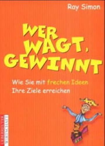 Beispielbild fr Wer wagt, gewinnt. Wie Sie mit frechen Ideen Ihre Ziele erreichen. zum Verkauf von Klaus Kuhn Antiquariat Leseflgel