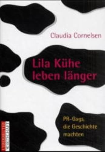 9783706408288: Lila Ku?he leben la?nger. PR-Gags, die Geschichte machten