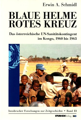 Imagen de archivo de Blaue Helme - Rotes Kreuz: Das sterreichische UN-Sanittskontingent im Kongo, 1960 bis 1963 a la venta por medimops