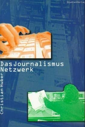 9783706512930: Das Journalismus-Netzwerk: Wie mediale Infrastrukturen journalistische Qualitt beeinflussen
