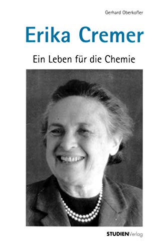 9783706513012: Erika Cremer (1900-1996): Ein Leben fr die Chemie