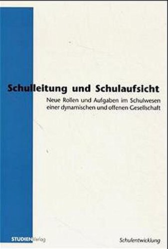 9783706513319: Schulleitung und Schulaufsicht: Neue Rollen und Aufgaben im Schulwesen einer dynamischen und offenen Gesellschaft