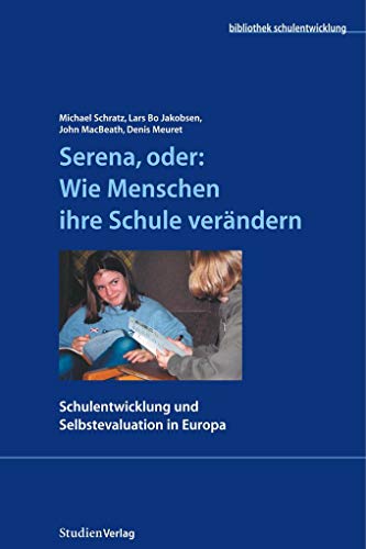 Beispielbild fr Serena, oder: Wie Menschen ihre Schule verndern. Schulentwicklung und Selbstevaluation in Europa. zum Verkauf von GF Books, Inc.