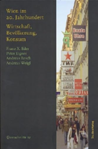 Imagen de archivo de Wien im 20. Jahrhundert. Wirtschaft, Bevlkerung, Konsum a la venta por medimops