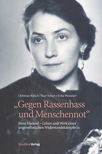 Beispielbild fr Gegen Rassenhass und Menschennot: Irene Harand - Leben und Werk einer ungewhnlichen Widerstandskmpferin zum Verkauf von medimops