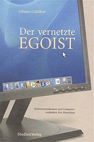 Beispielbild fr Der vernetzte Egoist: Telekommunikation und Computer verndern den Menschen zum Verkauf von Goodbooks-Wien