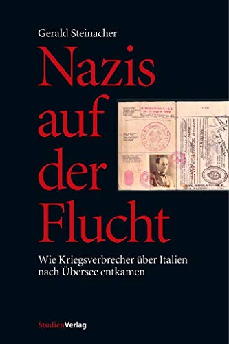 9783706540261: Nazis auf der Flucht: Wie Kriegsverbrecher ber Italien nach bersee entkamen (Innsbrucker Forschungen zur Zeitgeschichte)
