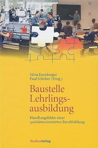 Stock image for Baustelle Lehrlingsausbildung: Handlungsfelder einer qualittsorientierten Berufsausbildung for sale by medimops