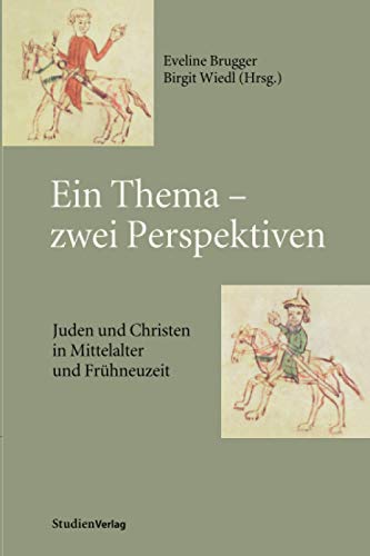 Stock image for Ein Thema - Zwei Perspektiven: Juden Und Christen In Mittelalter Und Frhneuzeit for sale by Revaluation Books