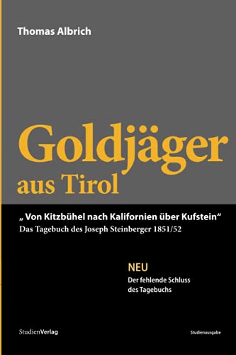 Beispielbild fr Goldjger aus Tirol: Von Kitzbhel nach Kalifornien ber Kufstein zum Verkauf von medimops