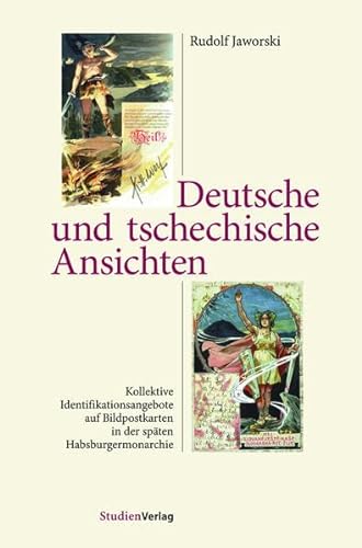 Deutsche und tschechische Ansichten: Kollektive Identifikationsangebote auf Bildpostkarten in der spÃ¤ten Habsburgermonarchie (9783706540971) by Jaworski, Rudolf