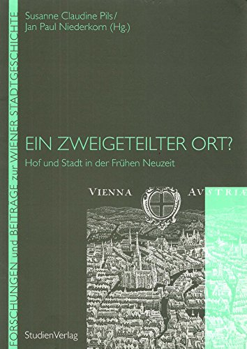 Ein zweigeteilter Ort? Hof und Stadt in der frühen Neuzeit