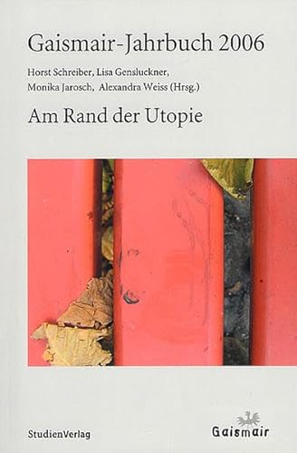 Stock image for Gaismair-Jahrbuch 2006. Am Rand der Utopie. for sale by Buchhandlung Gerhard Hcher