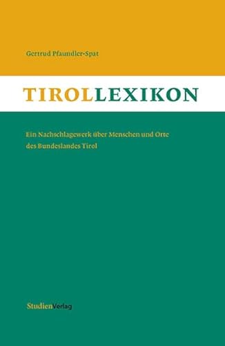 Stock image for Tirol-Lexikon: Ein Nachschlagewerk ber Menschen und Orte des Bundeslandes Tirol for sale by medimops