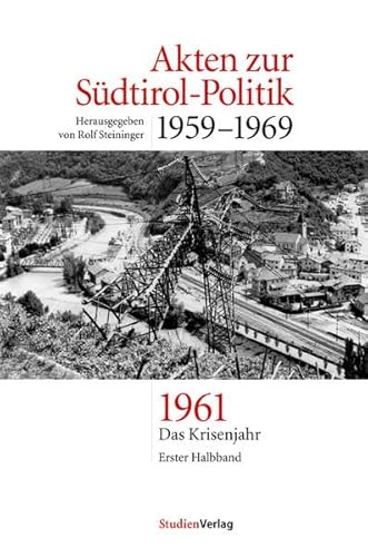 Akten zur Südtirol-Politik 1959-1969. 1961 Das Krisenjahr Erster und Zweiter Halbband - Steininger, Rolf