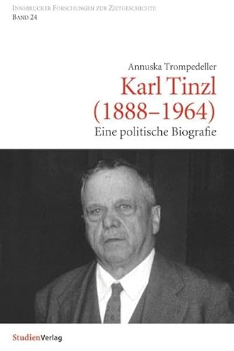 Stock image for karl Tinzl 1888 - 1964. Eine politische Biografie. Band 24. Innsbrucker Forschungen zur Zeitgschichte. for sale by Antiquariat Hans Hammerstein OHG