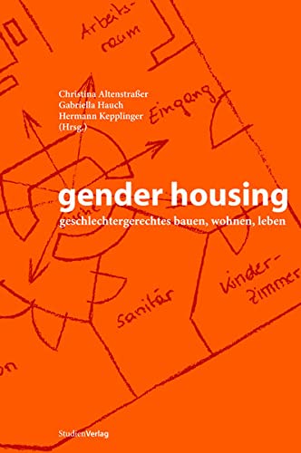 gender housing: geschlechtergerechtes bauen, wohnen, leben (Studien zur Frauen- und Geschlechtergeschichte) - Christina, Altenstraßer, Hauch Gabriella und Kepplinger Hermann