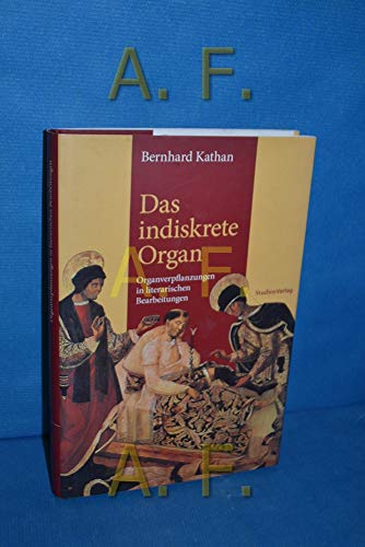 Beispielbild fr Das indiskrete Organ: Organverpflanzungen in literarischen Bearbeitungen zum Verkauf von medimops