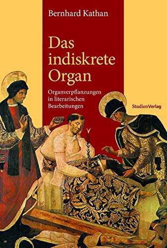 Stock image for Das indiskrete Organ: Organverpflanzungen in literarischen Bearbeitungen for sale by medimops
