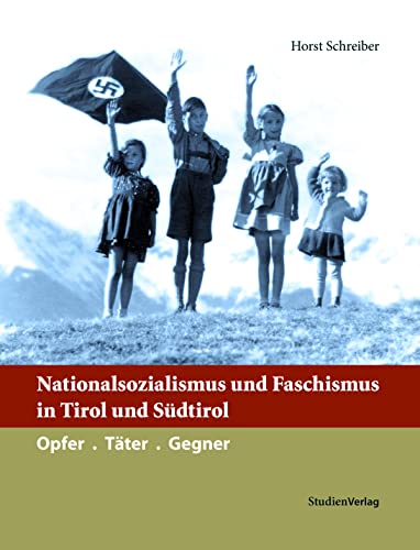 Stock image for Nationalsozialismus und Faschismus in Tirol und Sdtirol: Opfer - Tter - Gegner for sale by medimops